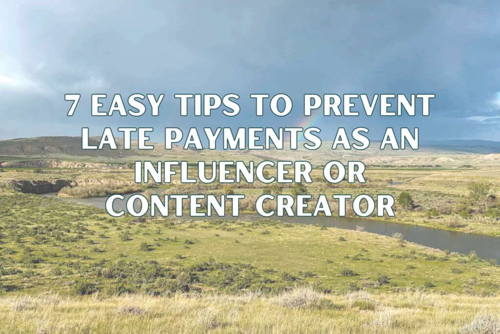 Text says "7 Easy Tips to Prevent Late Payments as an Influencer or Content Creator" over a photo of a rainbow over a river.