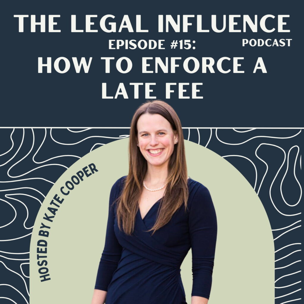 The Legal Influence Podcast: Episode 15 How to Enforce a Late Fee