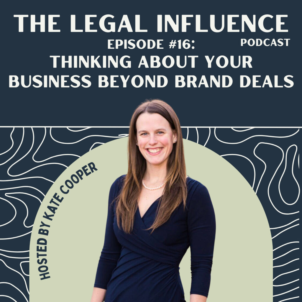 The Legal Influence Podcast Episode #16: Thinking About Your Business Beyond Brand Deals